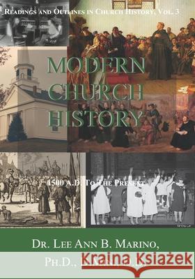 Modern Church History: 1500 A.D. to the Present Lee Ann B. Marino 9781940197685 Righteous Pen Publications