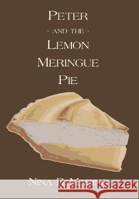 Peter and the Lemon Meringue Pie Nina B. Marino 9781940197715 Happiness House Books