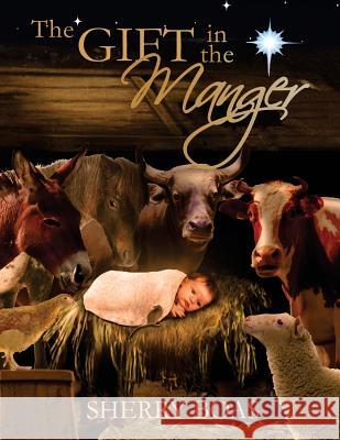 The Gift in the Manger Sherry Boas 9781940209173 Caritas Press