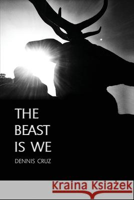 The Beast Is We Dennis Cruz, Richard Modiano, Iris Berry 9781940213040 Punk Hostage Press