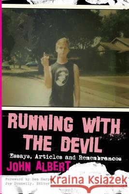 Running with the Devil: Essays, Articles and Remembrances Joe Donnelly Ben Harper Joe Donnelly 9781940213286 Punk Hostage Press
