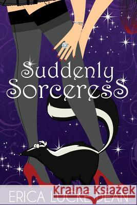 Suddenly Sorceress Erica Lucke Dean 9781940215211 Red Adept Publishing