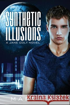 Synthetic Illusions: A Jane Colt Novel Mary Fan 9781940215235 Red Adept Publishing