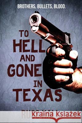 To Hell and Gone in Texas Russ Hall 9781940215334 Red Adept Publishing