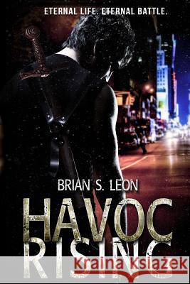 Havoc Rising Brian S. Leon 9781940215471