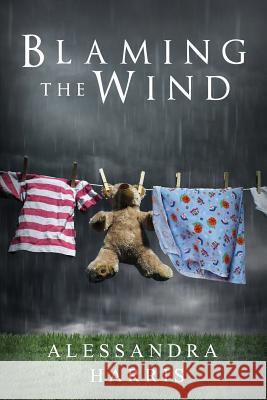 Blaming the Wind Alessandra Harris 9781940215709