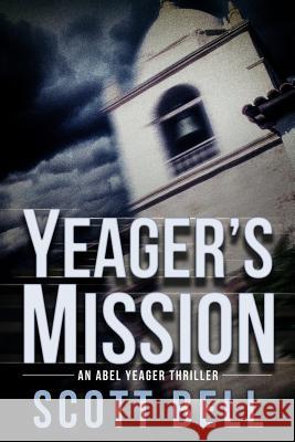 Yeager's Mission Scott Bell 9781940215716 Red Adept Publishing