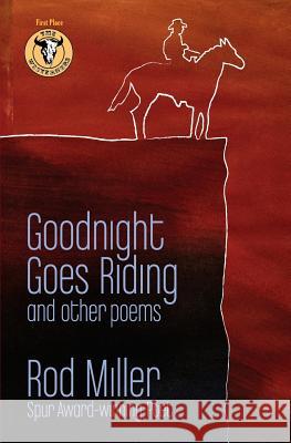 Goodnight Goes Riding: and other poems Miller, Rod 9781940222639 Pen-L Publishing