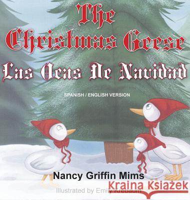 Las Ocas de Navidad/The Christmas Geese Nancy Griffin Mims 9781940224459 Taylor and Seale Publishers