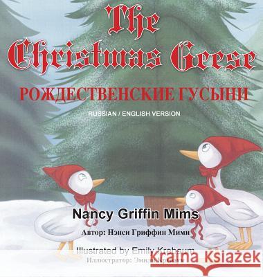 The Christmas Geese: (With Russian Translation) Nancy Griffin Mims Emily Krebaum Takhmina Khayrulloeva Ceravolo 9781940224466