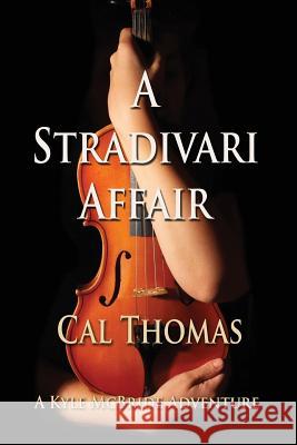 A Stradivari Affair Cal Thomas 9781940224848 Taylor and Seale Publishers