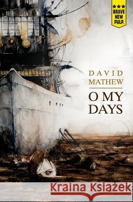 O My Days David Mathew 9781940233222 Montag Press