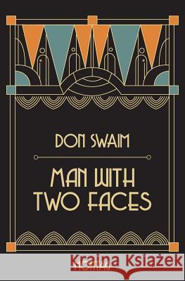 Man With Two Faces Swaim, Don 9781940233543 Montag Press