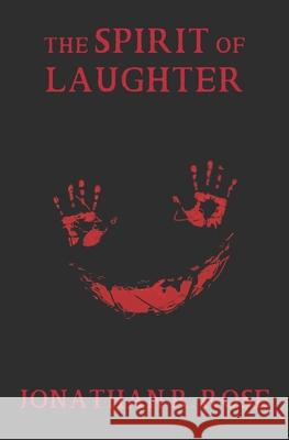 The Spirit of Laughter Jonathan R. Rose 9781940233741