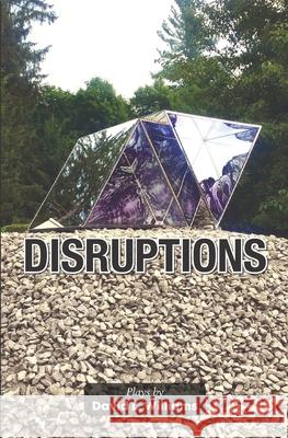 Disruptions: Plays by David L. Williams 9781940233918 Montag Press