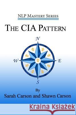 The CIA Pattern: Transform Your Life With Your Inner Dream Team Carson, Shawn 9781940254272