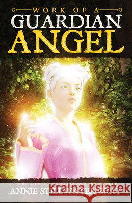 Work of a Guardian Angel Annie Stillwater Gray 9781940265414 Ozark Mountain Publishing
