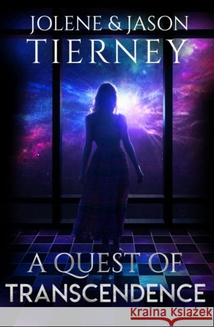 A Quest of Transcendence Jason Tierney Jolene Tierney 9781940265773