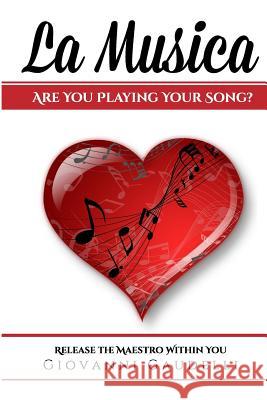 La Musica: Are You Playing Your Song? Giovanni Gaudelli Margo Degange Richard Rochefort 9781940278100