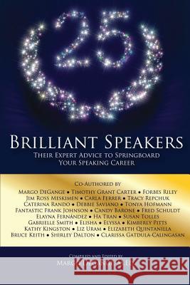 25 Brilliant Speakers: Their Expert Advice to Springboard Your Speaking Career Margo Degange Shirley Dalton Jim Ross Meskimen 9781940278209