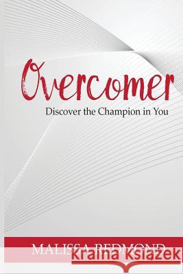 Overcomer: Discover the Champion in You Malissa Redmond Dr Onorio Chaparro 9781940278223 Splendor Publishing
