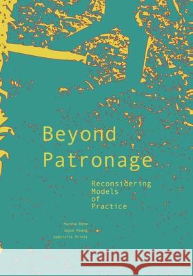 Beyond Patronage: Reconsidering Models of Practice Hwang, Joyce 9781940291185 Actar