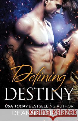 Defining Destiny Deanna Chase 9781940299129 Bayou Moon Publishing