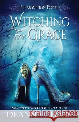 Witching For Grace: A Paranormal Women's Fiction Novel Deanna Chase 9781940299983 Bayou Moon Publishing