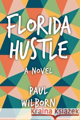 Florida Hustle Paul Wilborn   9781940300481