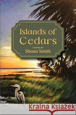 Islands of Cedars Shana Smith   9781940300597 St. Petersburg Press