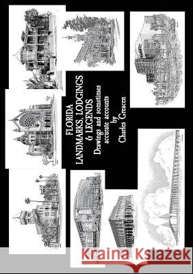 Florida Landmarks, Lodgings & Legends: Drawings and Sometimes Accurate Accounts Charles Greacen 9781940300672 St. Petersburg Press