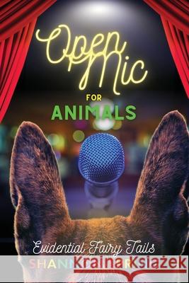 Open Mic For Animals: Evidential Fairy Tails Shannon Spring 9781940300863