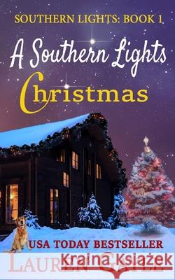 A Southern Lights Christmas: Christmas at Mistletoe Lodge Lori Leger Lauren Gayle 9781940305462 Cajunflair Publishing