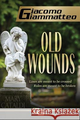 Old Wounds: A Gino Cataldi Mystery Giacomo Giammatteo 9781940313115 Inferno Publishing Company