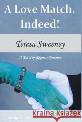 A Love Match, Indeed! Teresa Sweeney 9781940319001 Courting Romance Publishing