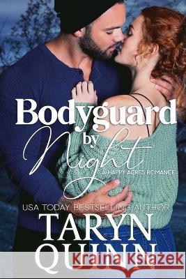 Bodyguard by Night: A Grumpy Bodyguard Small Town Romance Taryn Quinn 9781940346809 Rainbow Rage Publishing