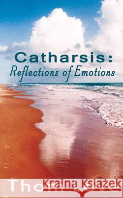 Catharsis: : Reflections of Emotions Love, Thom 9781940359991 Burkhart Books