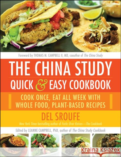 The China Study Quick & Easy Cookbook: Cook Once, Eat All Week with Whole Food, Plant-Based Recipes Sroufe, Del 9781940363813