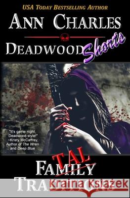 Fatal Traditions: A Short Story from the Deadwood Humorous Mystery Series C. S. Kunkle Ann Charles 9781940364681 Ann Charles