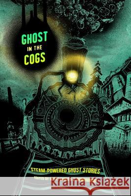 Ghost in the Cogs Scott Gable C. Dombrowski 9781940372143 Broken Eye Books