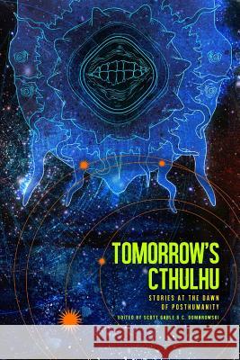 Tomorrow's Cthulhu Scott Gable C. Dombrowski 9781940372174 Broken Eye Books