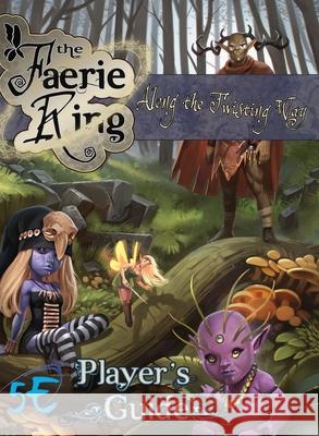 Along the Twisting Way: The Faerie Ring Player's Guide (5E) Scott Gable 9781940372518