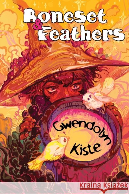 Boneset & Feathers Gwendolyn Kiste 9781940372570