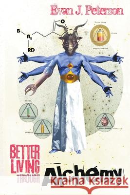 Better Living Through Alchemy Evan J. Peterson 9781940372730