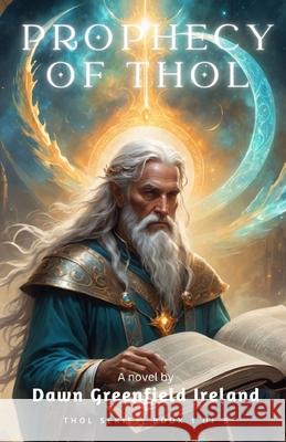 Prophecy of Thol Dawn Greenfield Ireland 9781940385082 Artistic Origins Publications