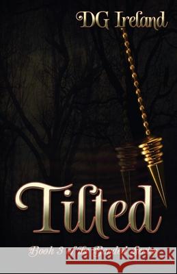 Tilted: Book 3 in the Bonded Series Dg Ireland 9781940385259