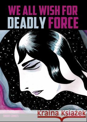 We All Wish for Deadly Force Leela Corman 9781940398518 Retrofit Comics