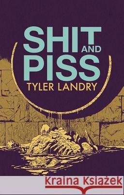 Shit and Piss Tyler Landry 9781940398631 Retrofit Comics