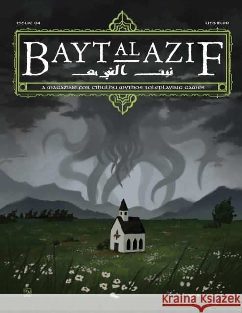 Bayt al Azif #4: A magazine for Cthulhu Mythos roleplaying games Jared Smith Megan Wyreweden Carsten Pohl 9781940398952