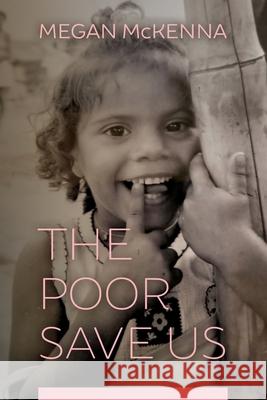 The Poor Save Us Megan McKenna 9781940414287 Clear Faith Publishing